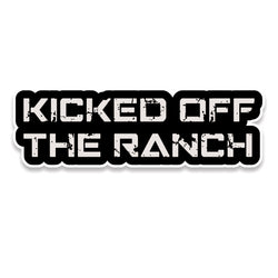 Kicked Off The Ranch Sticker