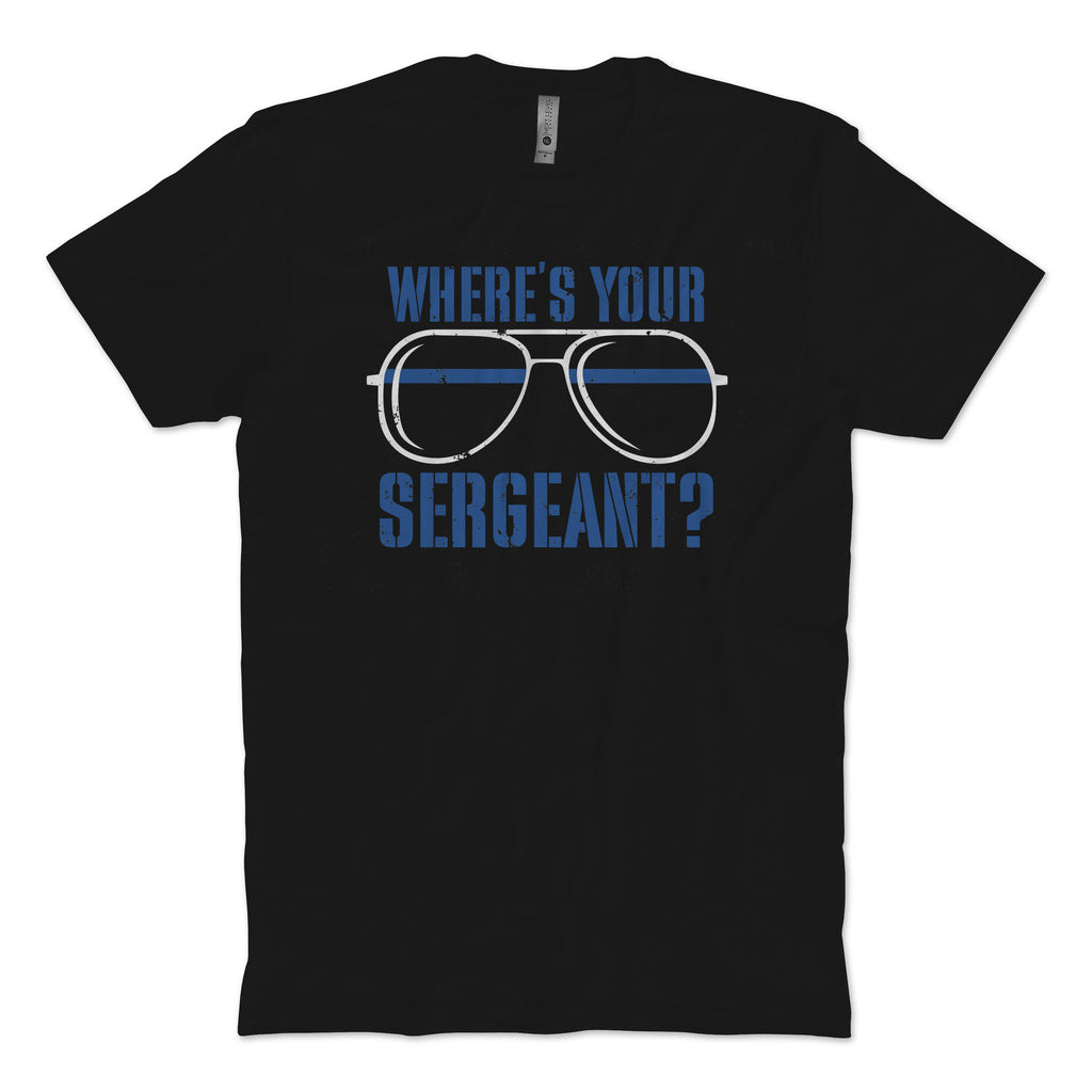 Where's Your Sergeant T-Shirt