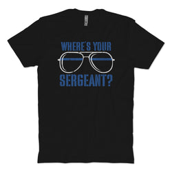 Where's Your Sergeant T-Shirt