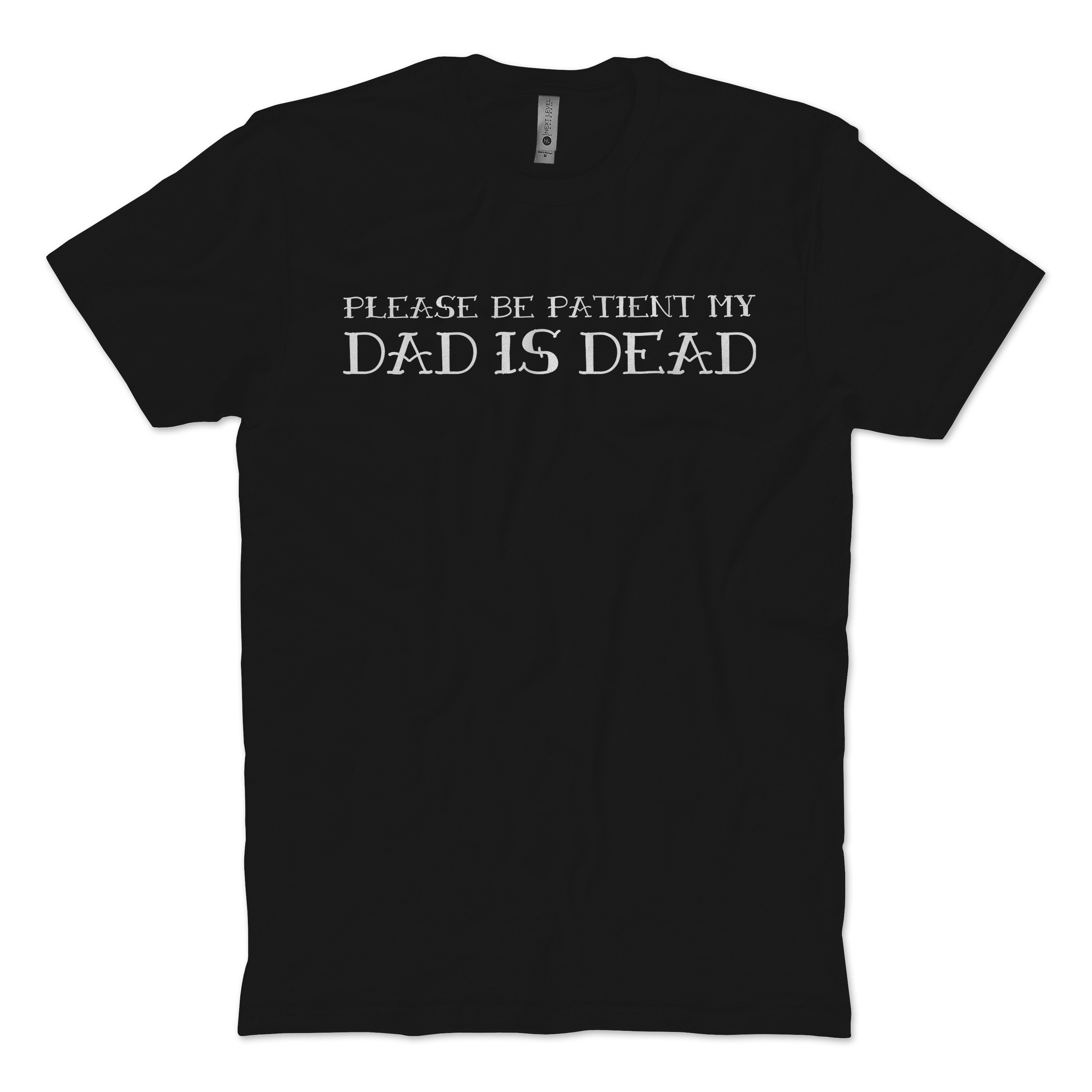 Dad Is Dead T-Shirt