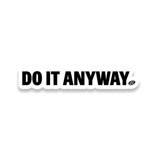 Do It Anyway Sticker