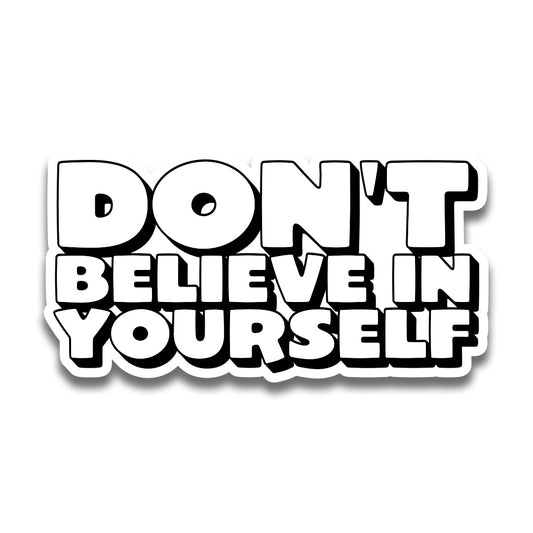 Don't Believe Sticker