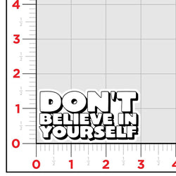 Don't Believe Sticker