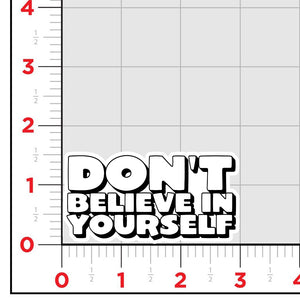 Don't Believe Sticker