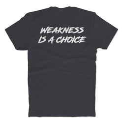 Weakness Is A Choice T-Shirt