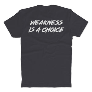 Weakness Is A Choice T-Shirt