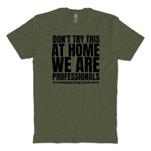 Don't Try This at Home T-Shirt