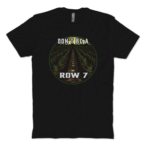 Don't be A Row 7 T-Shirt