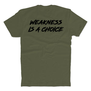 Weakness Is A Choice T-Shirt