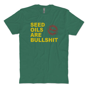 Seed Oils are BS T-Shirt