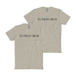 Tell Your Pet I Said Sup T-shirt