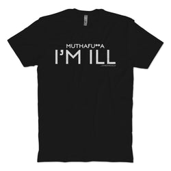 MF I'm Ill T-shirt
