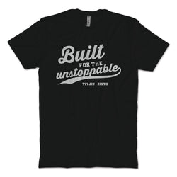 Built For The Unstoppable T-Shirt