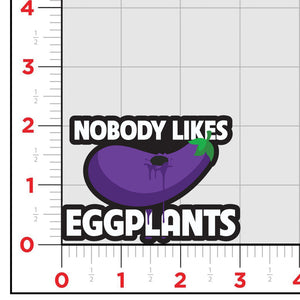 Nobody Likes Eggplants Sticker