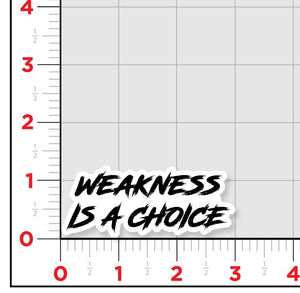 Weakness Is A Choice Sticker