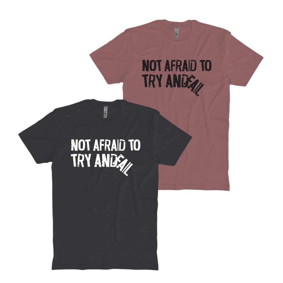 Not Afraid To Try T-shirt