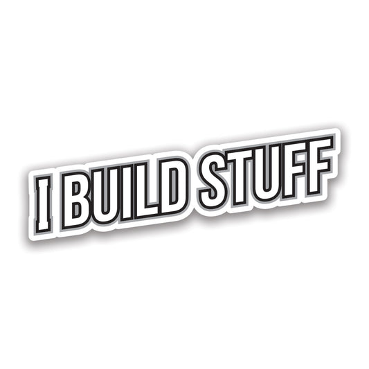 I Build Stuff Sticker