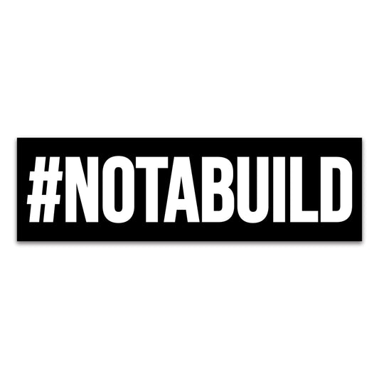 Not a Build Bumper Sticker